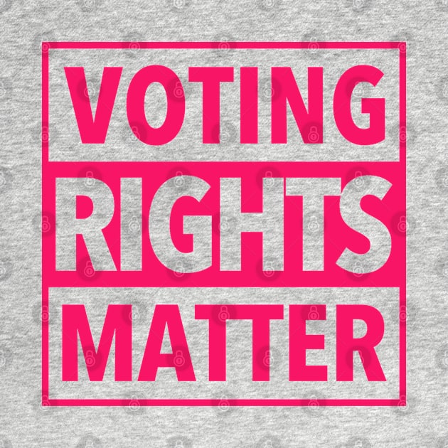 Voting Rights Matter - Hot Pink 2.0 by skittlemypony